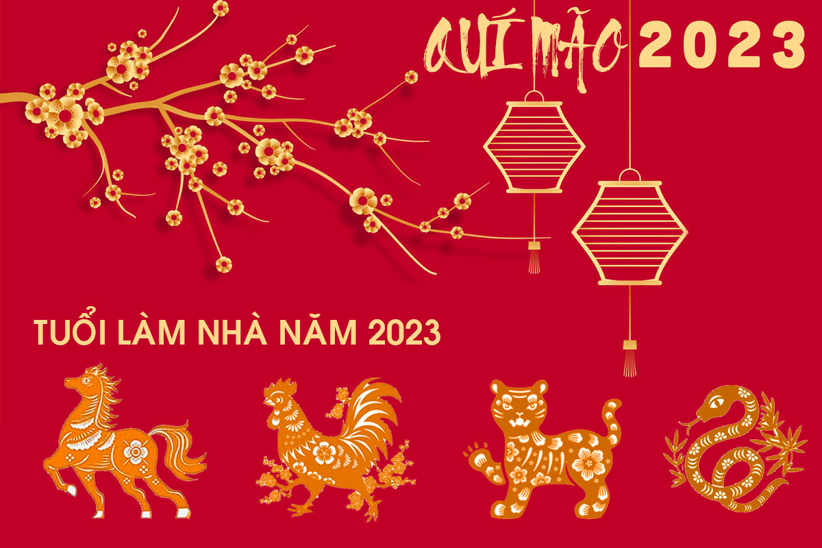 TUỔI LÀM NHÀ NĂM QUÍ MÃO 2023